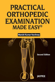 Practical Orthopaedic Examination Made Easy by Manish Kumar Varshney - Paperback