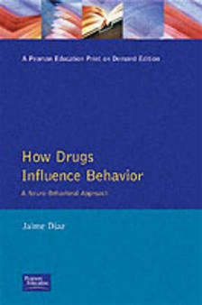 How Drugs Influence Behavior : A Neurobehavioral Approach by Jaime Diaz - Paperback