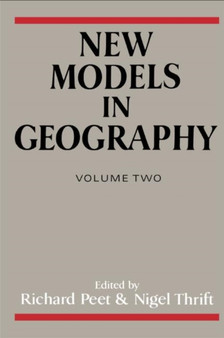 New Models in Geography : The Political-Economy Perspective by Richard Peet - Hardback