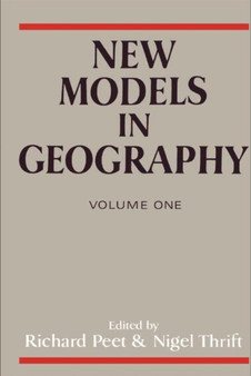 New Models in Geography - Vol 1 : The Political-Economy Perspective by Richard Peet - Paperback