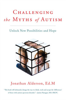 Challenging the Myths of Autism : New Perspectives, New Strategies, New Hope by Jonathan Alderson - Paperback