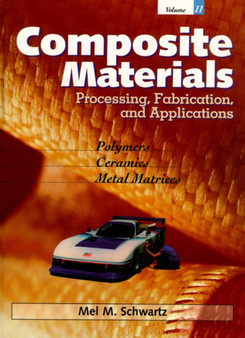 Composite Materials, Vol. II : Processing, Fabrication, and Applications by Mel M. Schwartz - Hardback