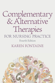 Complementary and Alternative Therapies for Nursing Practice by Karen RN MSN Fontaine - Paperback Complementary and Alternative Therapies for Nursing Practice by Karen RN MSN Fontaine - Paperback