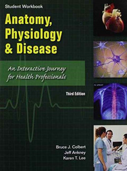 Student Workbook to accompany Anatomy, Physiology, and Disease : An Interactive Journey for Health Professions for CTE/School by Bruce Colbert - Paperback