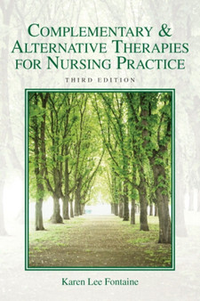 Complementary and Alternative Therapies for Nursing Practice by Karen Lee Fontaine - Paperback Complementary and Alternative Therapies for Nursing Practice by Karen Lee Fontaine - Paperback