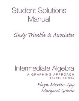 Intermediate Algebra : A Graphing Approach Student Solutions Manual - Component by Elayn Martin-Gay - Paperback