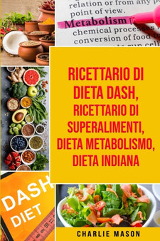 Ricettario di dieta Dash, Ricettario di superalimenti, Dieta Metabolismo, Dieta Indiana