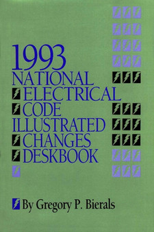 1993 National Electrical Code Illustrated Changes Deskbook by Gregory P Bierals - Hardback