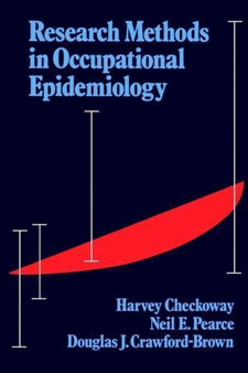 Research Methods in Occupational Epidemiology : No.13 by Harvey Checkoway - Hardback