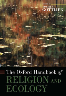 The Oxford Handbook of Religion and Ecology by Roger S. Gottlieb - Hardback