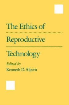 The Ethics of Reproductive Technology by Alpern - Paperback