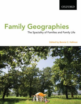 Family Geographies : The Spatiality of Families and Family Life by Bonnie C. Hallman - Paperback