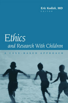 Ethics and Research with Children : A case-based approach by Eric David (Director of the Rainbow Center for Pediatric Ethics Rainbo - Hardback