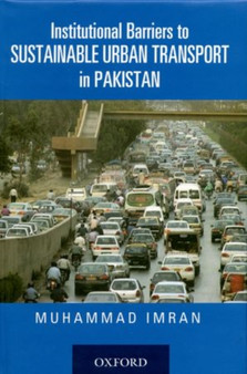 Institutional Barriers to Sustainable Urban Transport in Pakistan by Muhammad Imran - Hardback