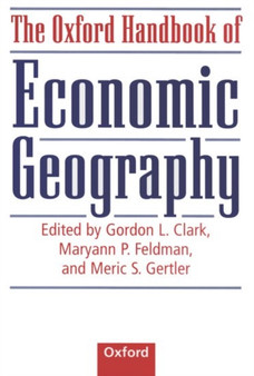 The Oxford Handbook of Economic Geography by Gordon L. Clark - Hardback