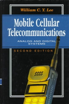 Mobile Cellular Telecommunications: Analog and Digital Systems by William Lee - Hardback