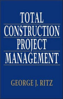 Total Construction Project Management by George Ritz - Hardback