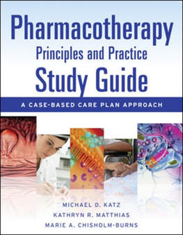 Pharmacotherapy Principles and Practice Study Guide: A Case-Based Care Plan Approach by Michael Katz - Paperback