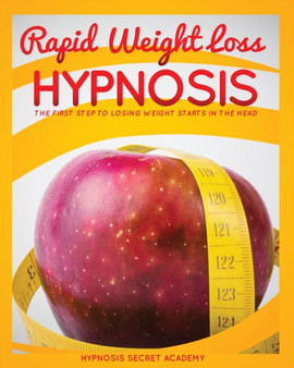 Rapid Weight Loss Hypnosis : The First Step to Losing Weight Starts in the Head