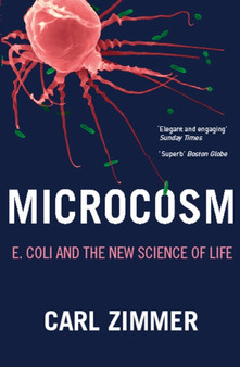 Microcosm : E-coli and the New Science of Life by Carl Zimmer - Paperback