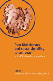 From DNA Damage and Stress Signalling to Cell Death : Poly ADP-Ribosylation Reactions by Gilbert de Murcia - Hardback