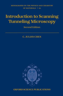 Introduction to Scanning Tunneling Microscopy : 64 by C.Julian Chen - Hardback