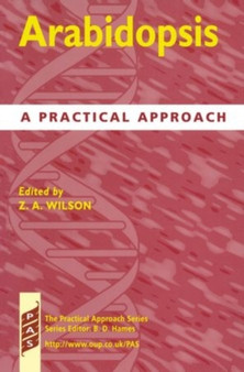 Arabidopsis : A Practical Approach : 223 by Zoe Wilson - Paperback