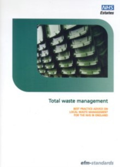 Total waste management : best practice advice on local waste management for the NHS in England by NHS Estates - Paperback
