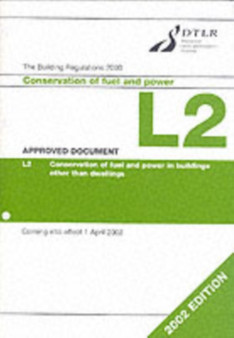 The Building Regulations 2000 Approved Document L : Conservation of Fuel and Power in Buildings Other Than Dwellings 2002 Edition Vol 2L by DTLR - Paperback