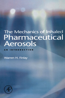 The Mechanics of Inhaled Pharmaceutical Aerosols : An Introduction by Warren H. Finlay - Hardback