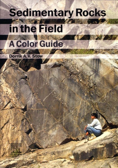 Sedimentary Rocks in the Field : A Color Guide by Dorrik A.V. Stow - Paperback