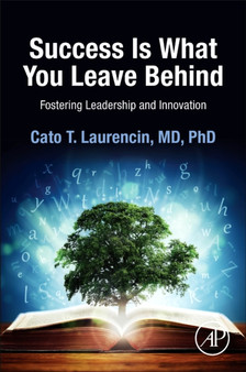 Success Is What You Leave Behind : Fostering Leadership and Innovation by Cato Laurencin - Paperback