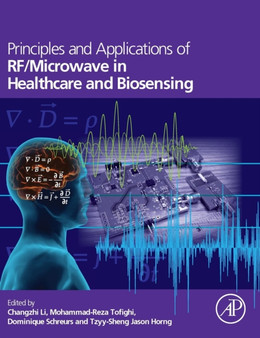 Principles and Applications of RF/Microwave in Healthcare and Biosensing by Changzhi Li - Hardback