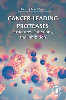 Cancer-Leading Proteases : Structures, Functions, and Inhibition by Satya Prakash Gupta - Paperback