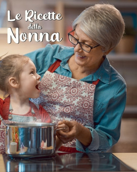 Le Ricette della Nonna : Ricettario Personalizzato da Scrivere per Annotare e Tramandare le Tue Ricette di Famiglia - Spazio per 100 Ricette - Formato 20x25 - Contiene Indice
