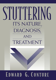 Stuttering : Its Nature, Diagnosis, and Treatment by Edward G. Conture - Hardback