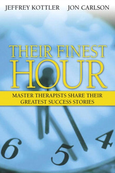 Their Finest Hour : Master Therapists Share Their Greatest Success Stories by Jon Carlson - Paperback