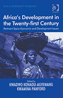 Africa's Development in the Twenty-First Century : Pertinent Socio-Economic and Development Issues by Kwadwo Konadu-Agyemang - Hardback