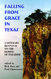 Falling From Grace In Texas: A Literary Response To The Demise of Paradise by Bass - Paperback