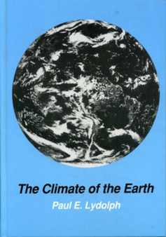 The Climate of the Earth by Paul E. Lydolph - Hardback