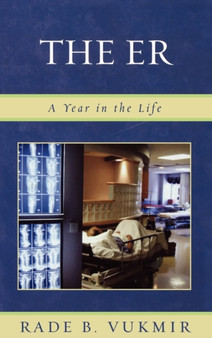 The ER : A Year in the Life by Rade B. Vukmir - Hardback