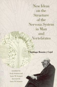 New Ideas on the Structure of the Nervous System in Man and Vertebrates by Santiago Ramon y Cajal - Hardback