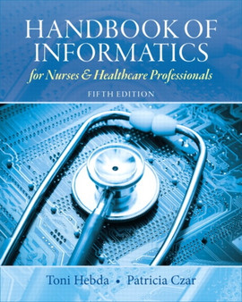 Handbook of Informatics for Nurses & Healthcare Professionals : United States Edition by Toni Lee BSN M.N.Ed. Ph.D. MSIS Hebda - Hardback