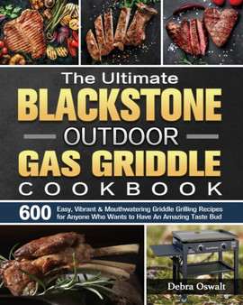 The Ultimate Blackstone Outdoor Gas Griddle Cookbook