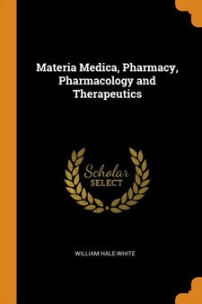 Materia Medica, Pharmacy, Pharmacology and Therapeutics by Hale-White William Hale-White - Paperback