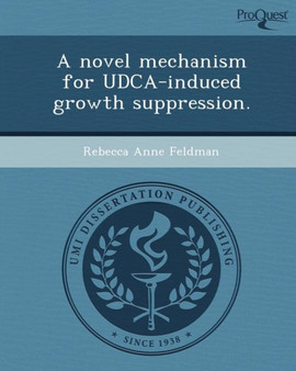 A Novel Mechanism for Udca-Induced Growth Suppression by Rebecca Anne Feldman - Paperback