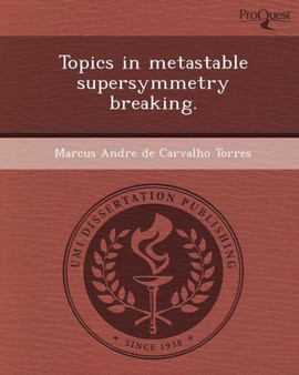 Topics in Metastable Supersymmetry Breaking by Marcus Andre De Carvalho Torres - Paperback