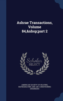 Ashrae Transactions, Volume 84, part 2 by Refrigerati American Society of Heating - Hardback