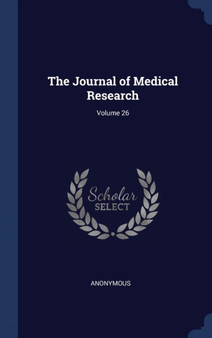 The Journal of Medical Research; Volume 26 by Anonymous - Hardback
