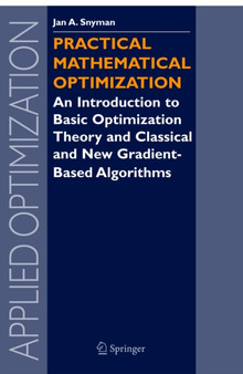 Practical Mathematical Optimization : An Introduction to Basic Optimization Theory and Classical and New Gradient-Based Algorithms : 97 by Jan Snyman - Paperback